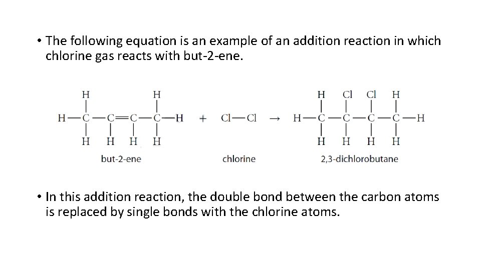  • The following equation is an example of an addition reaction in which
