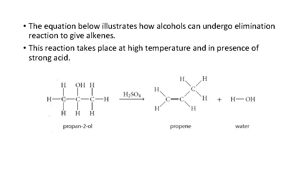  • The equation below illustrates how alcohols can undergo elimination reaction to give