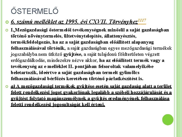 ŐSTERMELŐ 6. számú melléklet az 1995. évi CXVII. Törvényhez 1117 I. Mezőgazdasági őstermelői tevékenységnek