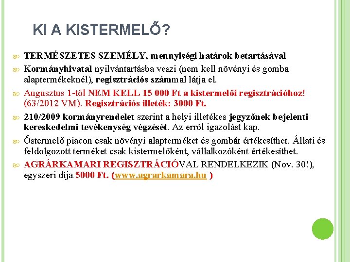 KI A KISTERMELŐ? TERMÉSZETES SZEMÉLY, mennyiségi határok betartásával Kormányhivatal nyilvántartásba veszi (nem kell növényi