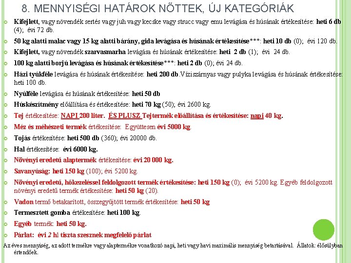 8. MENNYISÉGI HATÁROK NŐTTEK, ÚJ KATEGÓRIÁK Kifejlett, vagy növendék sertés vagy juh vagy kecske