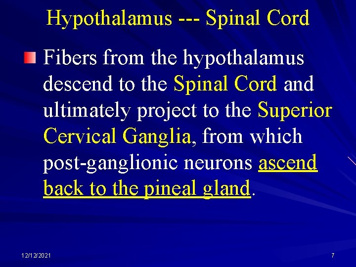 Hypothalamus --- Spinal Cord Fibers from the hypothalamus descend to the Spinal Cord and