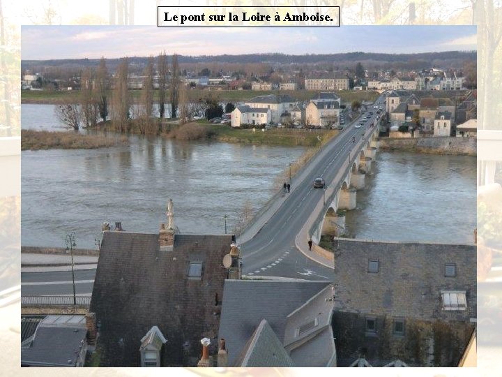 Le pont sur la Loire à Amboise. Le pont sur la Loire à Amboise.