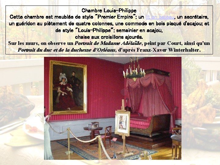 Chambre Louis-Philippe Cette chambre est meublée de style "Premier Empire": un lit en bateau,