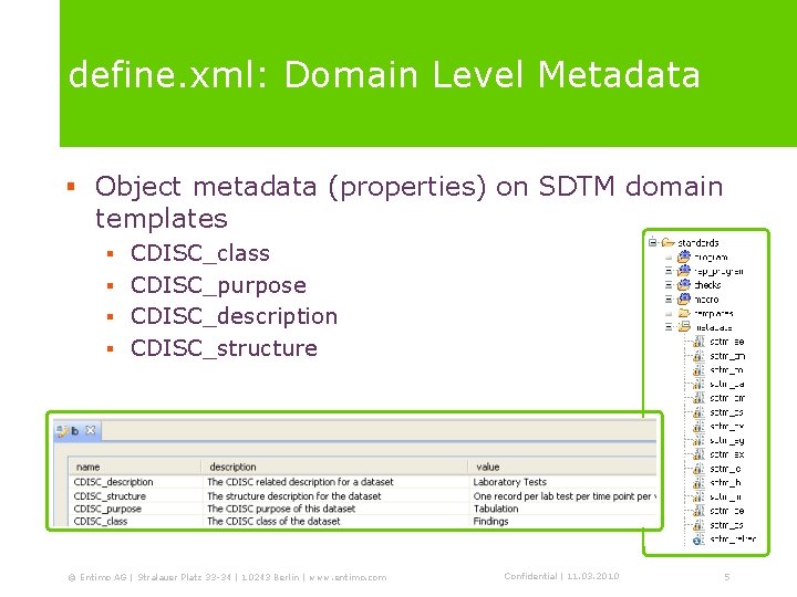 define. xml: Domain Level Metadata § Object metadata (properties) on SDTM domain templates §