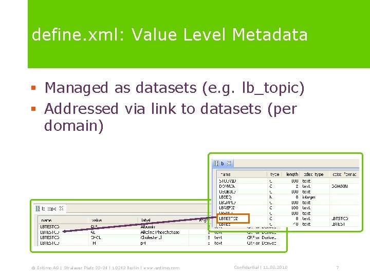 define. xml: Value Level Metadata § Managed as datasets (e. g. lb_topic) § Addressed