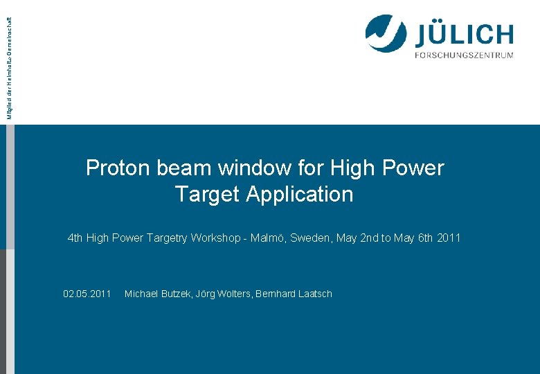 Mitglied der Helmholtz-Gemeinschaft Proton beam window for High Power Target Application 4 th High