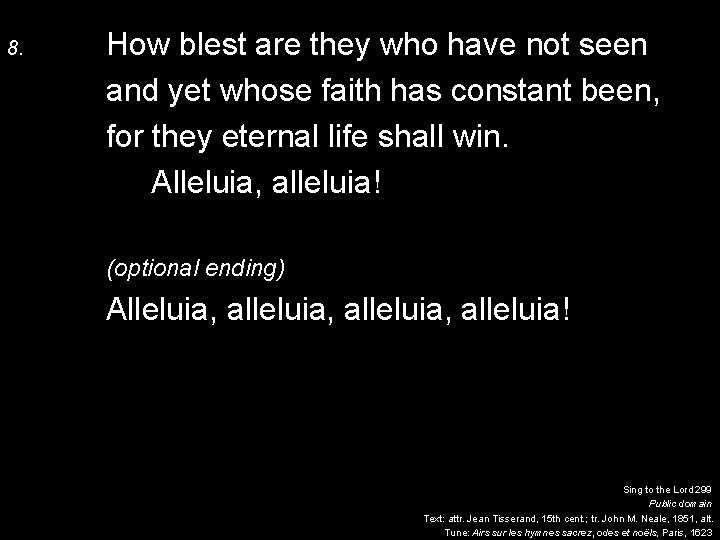 8. How blest are they who have not seen and yet whose faith has