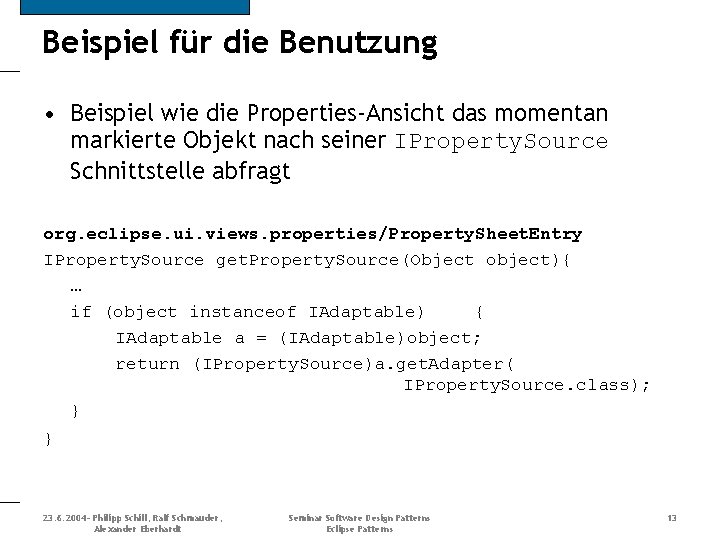 Beispiel für die Benutzung • Beispiel wie die Properties-Ansicht das momentan markierte Objekt nach
