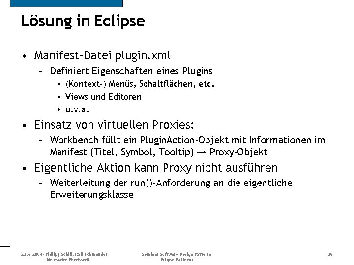 Lösung in Eclipse • Manifest-Datei plugin. xml – Definiert Eigenschaften eines Plugins • (Kontext-)