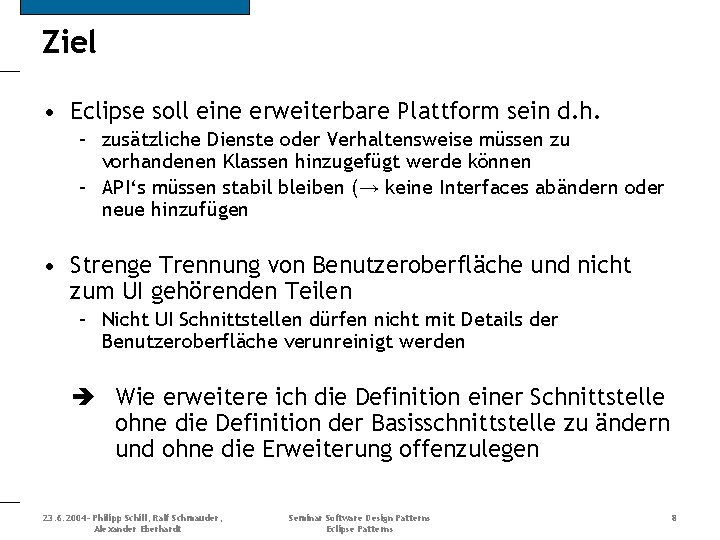 Ziel • Eclipse soll eine erweiterbare Plattform sein d. h. – zusätzliche Dienste oder