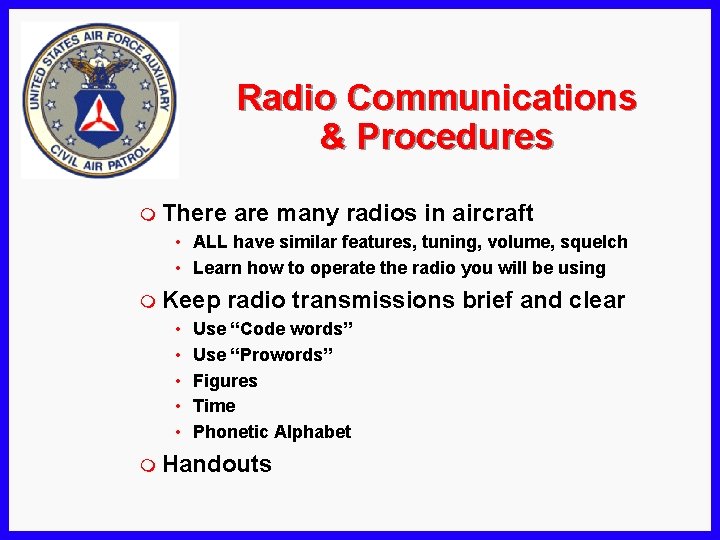Radio Communications & Procedures m There are many radios in aircraft • ALL have
