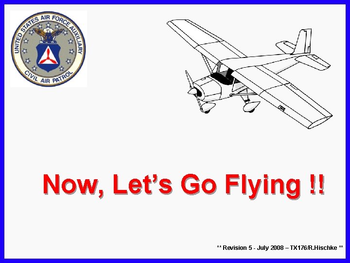 Now, Let’s Go Flying !! ** Revision 5 - July 2008 – TX 176/R.