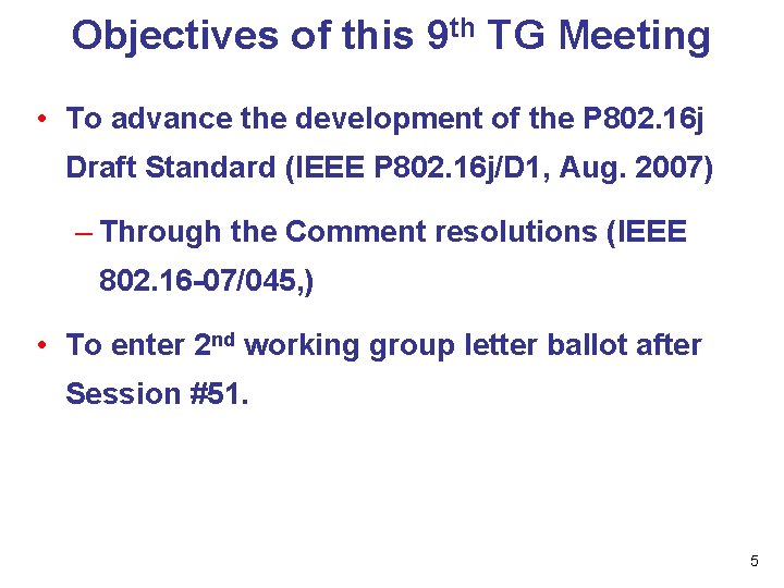 Objectives of this 9 th TG Meeting • To advance the development of the