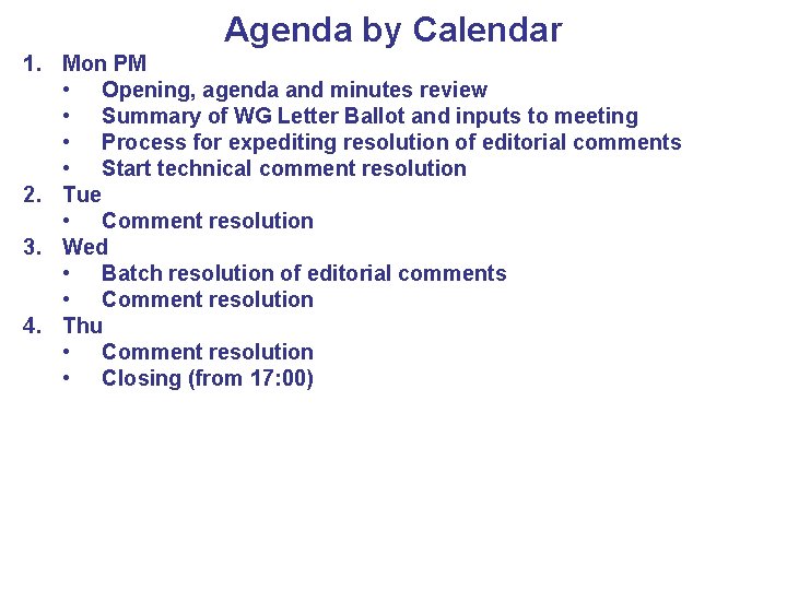 Agenda by Calendar 1. Mon PM • Opening, agenda and minutes review • Summary