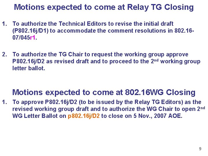 Motions expected to come at Relay TG Closing 1. To authorize the Technical Editors