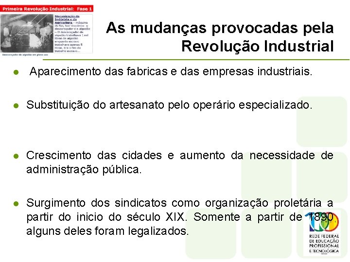 As mudanças provocadas pela Revolução Industrial l Aparecimento das fabricas e das empresas industriais.
