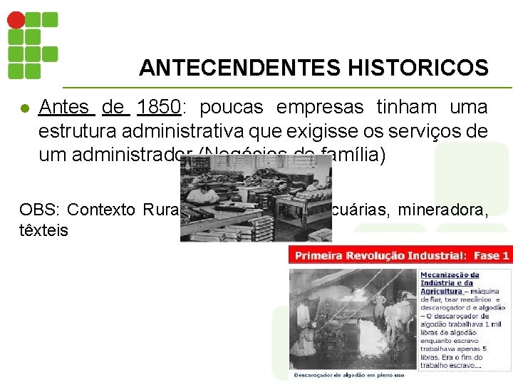 ANTECENDENTES HISTORICOS l Antes de 1850: poucas empresas tinham uma estrutura administrativa que exigisse