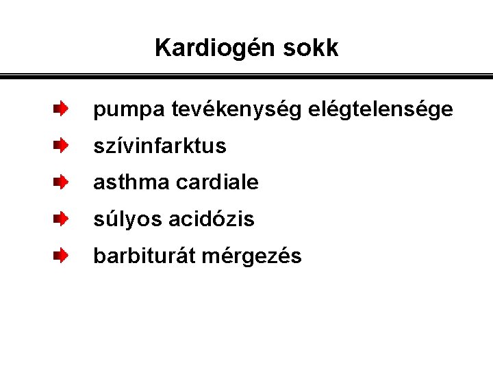 Kardiogén sokk pumpa tevékenység elégtelensége szívinfarktus asthma cardiale súlyos acidózis barbiturát mérgezés 