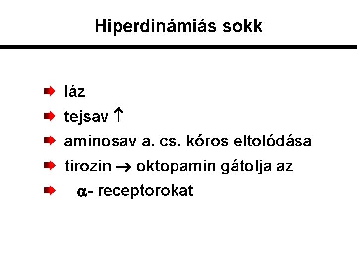 Hiperdinámiás sokk láz tejsav aminosav a. cs. kóros eltolódása tirozin oktopamin gátolja az -