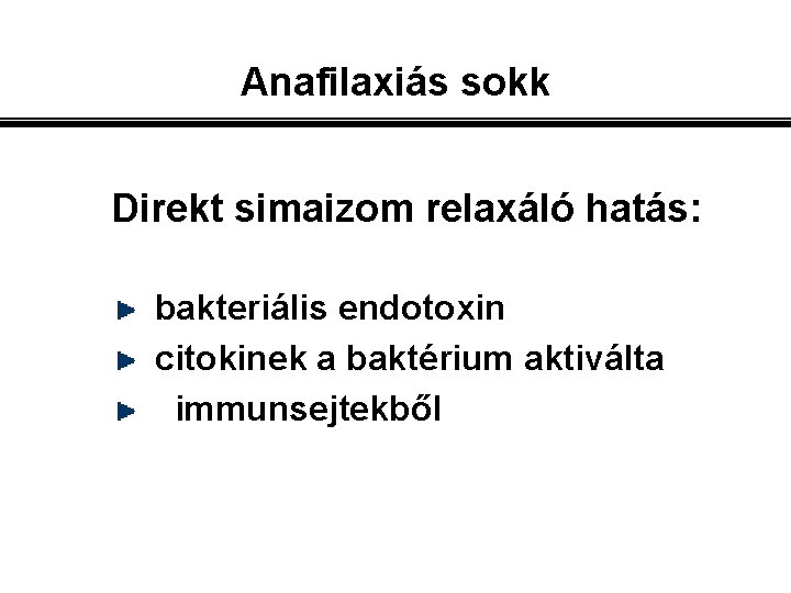 Anafilaxiás sokk Direkt simaizom relaxáló hatás: bakteriális endotoxin citokinek a baktérium aktiválta immunsejtekből 