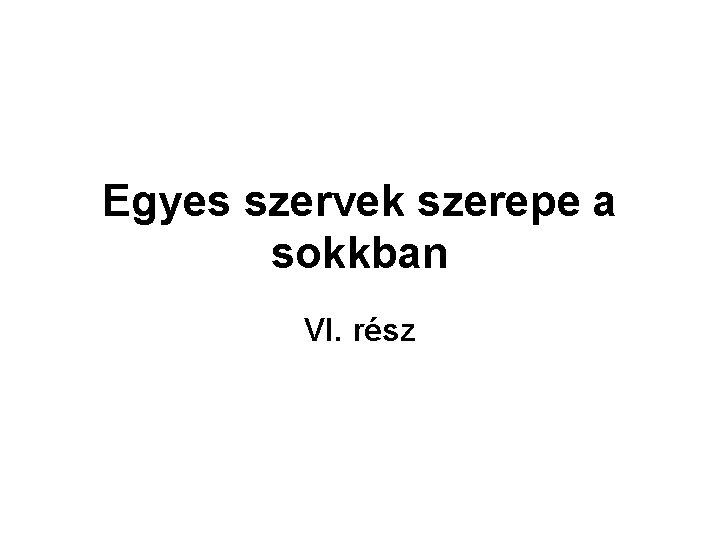 Egyes szervek szerepe a sokkban VI. rész 