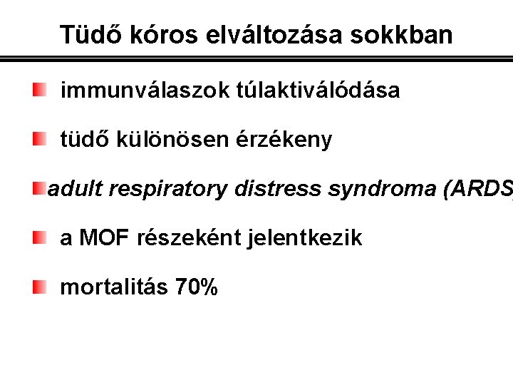 Tüdő kóros elváltozása sokkban immunválaszok túlaktiválódása tüdő különösen érzékeny adult respiratory distress syndroma (ARDS