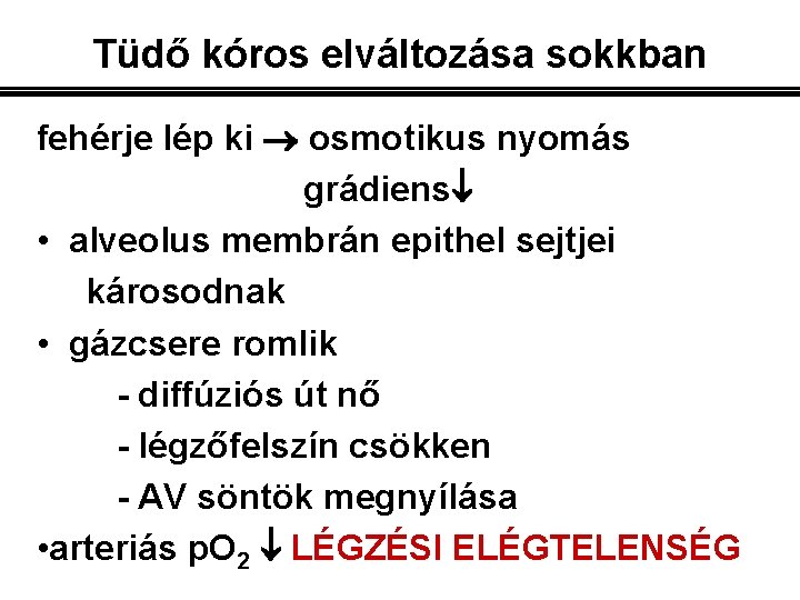 Tüdő kóros elváltozása sokkban fehérje lép ki osmotikus nyomás grádiens • alveolus membrán epithel