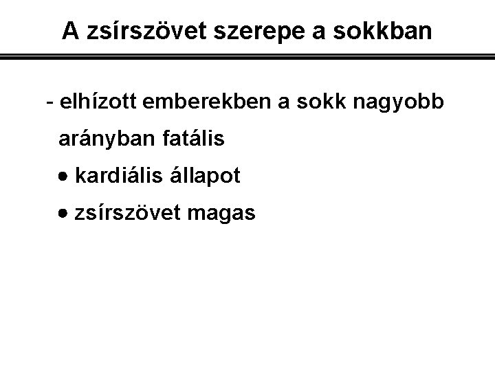 A zsírszövet szerepe a sokkban - elhízott emberekben a sokk nagyobb arányban fatális kardiális