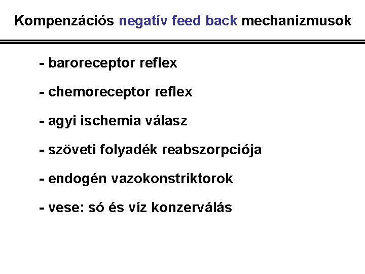 Kompenzációs negatív feed back mechanizmusok - baroreceptor reflex - chemoreceptor reflex - agyi ischemia