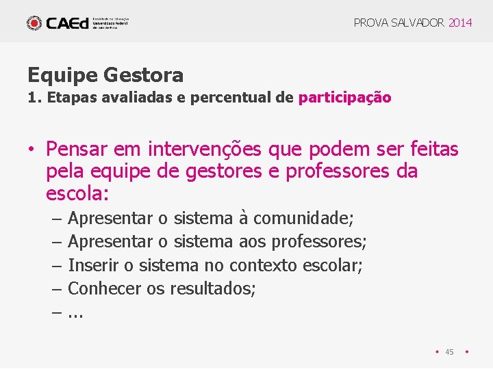 PROVA SALVADOR 2014 Equipe Gestora 1. Etapas avaliadas e percentual de participação • Pensar