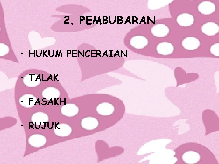 2. PEMBUBARAN • HUKUM PENCERAIAN • TALAK • FASAKH • RUJUK 