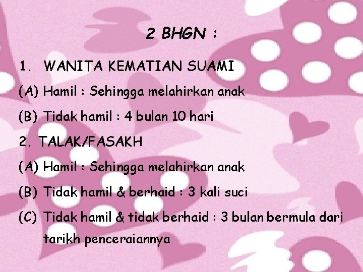 2 BHGN : 1. WANITA KEMATIAN SUAMI (A) Hamil : Sehingga melahirkan anak (B)
