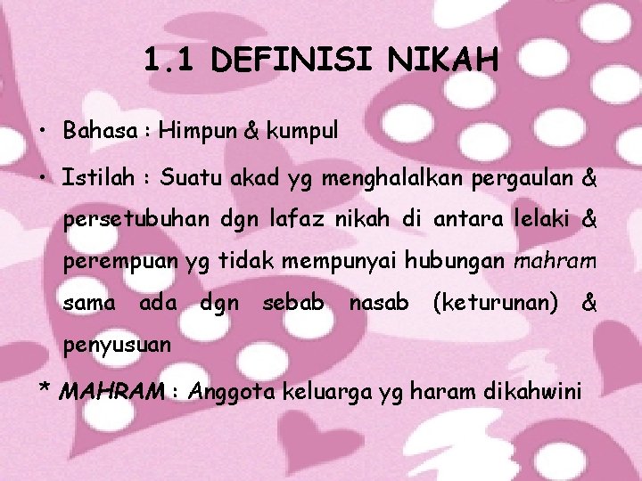 1. 1 DEFINISI NIKAH • Bahasa : Himpun & kumpul • Istilah : Suatu