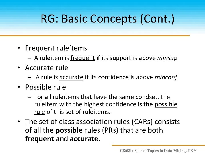 RG: Basic Concepts (Cont. ) • Frequent ruleitems – A ruleitem is frequent if