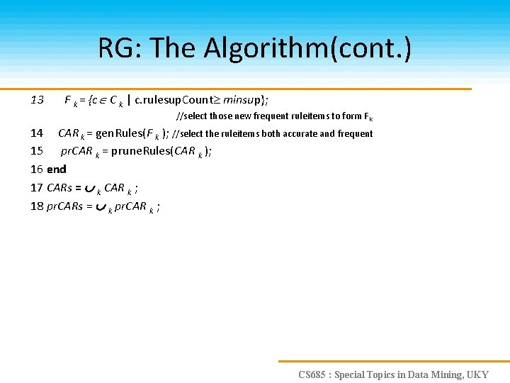 RG: The Algorithm(cont. ) 13 F k = {c C k | c. rulesup.