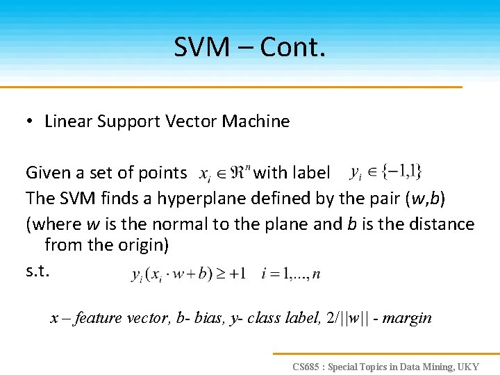 SVM – Cont. • Linear Support Vector Machine Given a set of points with