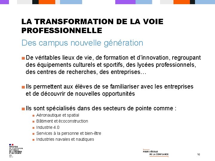 LA TRANSFORMATION DE LA VOIE PROFESSIONNELLE Des campus nouvelle génération ■ De véritables lieux