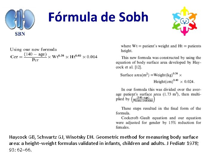 Fórmula de Sobh Haycock GB, Schwartz GJ, Wisotsky DH. Geometric method for measuring body