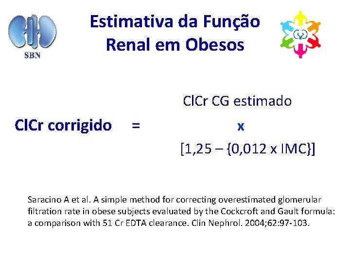 Estimativa da Função Renal em Obesos Cl. Cr CG estimado Cl. Cr corrigido =