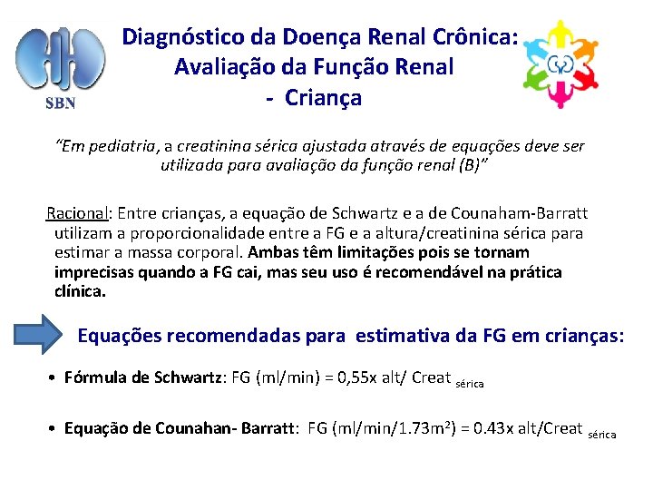 Diagnóstico da Doença Renal Crônica: Avaliação da Função Renal - Criança “Em pediatria, a