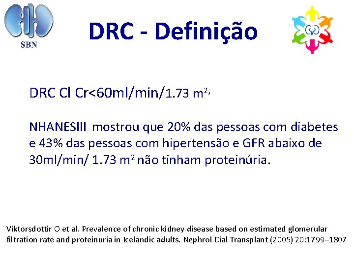 DRC - Definição DRC Cl Cr<60 ml/min/1. 73 m 2, NHANESIII mostrou que 20%