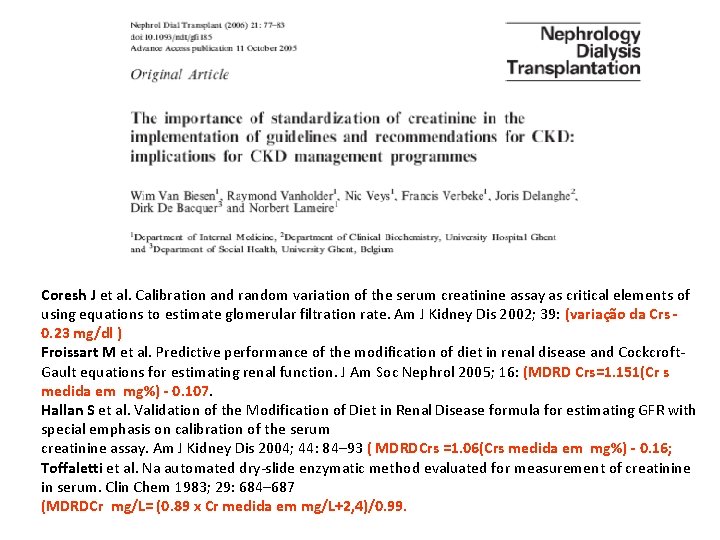 Coresh J et al. Calibration and random variation of the serum creatinine assay as