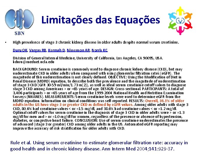 Limitações das Equações • High prevalence of stage 3 chronic kidney disease in older