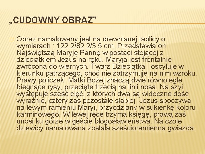 „CUDOWNY OBRAZ” � Obraz namalowany jest na drewnianej tablicy o wymiarach : 122. 2/82.