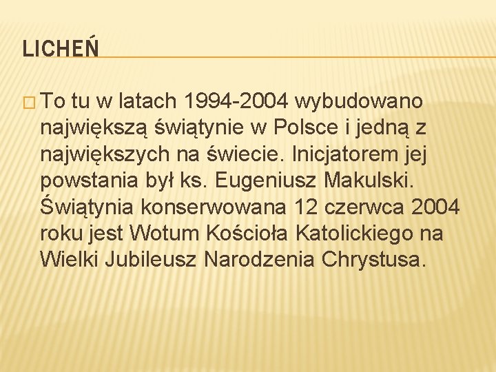 LICHEŃ � To tu w latach 1994 -2004 wybudowano największą świątynie w Polsce i