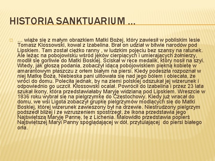 HISTORIA SANKTUARIUM … � … wiąże się z małym obrazkiem Matki Bożej, który zawiesił