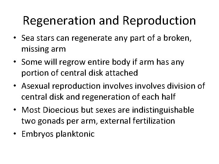 Regeneration and Reproduction • Sea stars can regenerate any part of a broken, missing