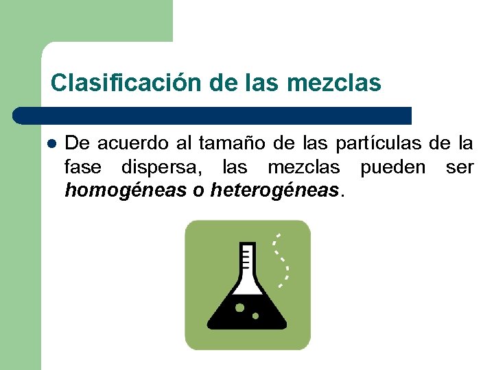 Clasificación de las mezclas l De acuerdo al tamaño de las partículas de la