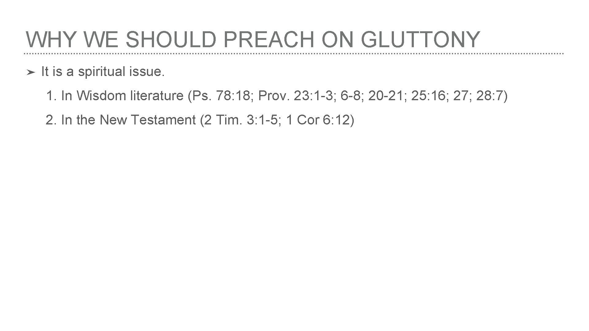 WHY WE SHOULD PREACH ON GLUTTONY ➤ It is a spiritual issue. 1. In